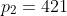 p_2 =421